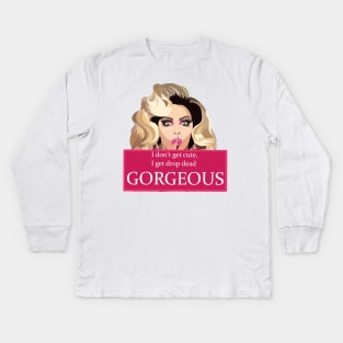 I dont get cute, I get drop dead gorgeous Kids Long Sleeve T-Shirt